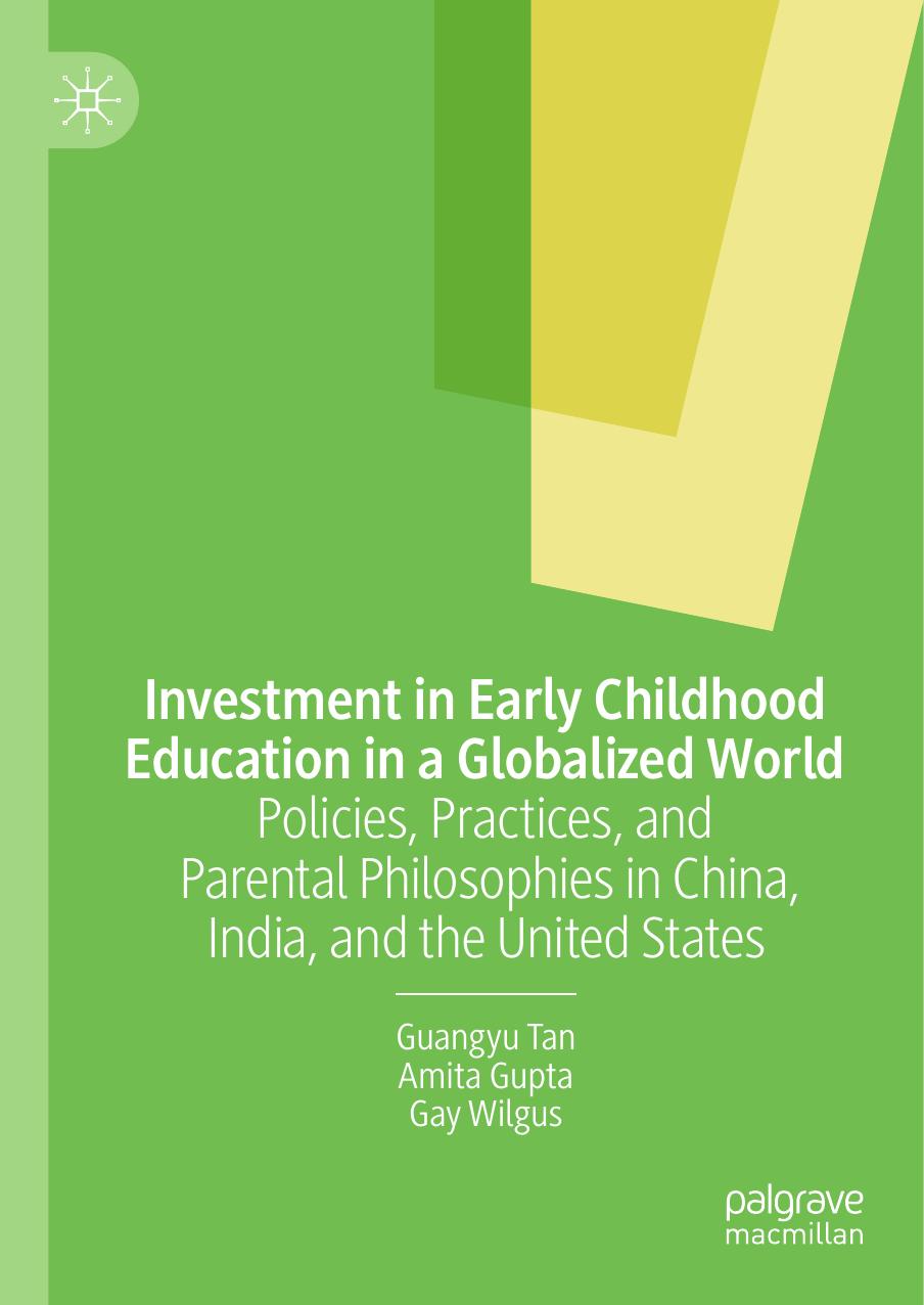 Investment in Early Childhood Education in a Globalized World Policies Practices and Parental Philosophies in China, India, and the United States